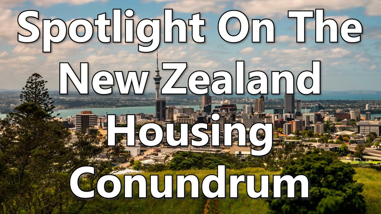 Spotlight On The New Zealand Housing Conundrum