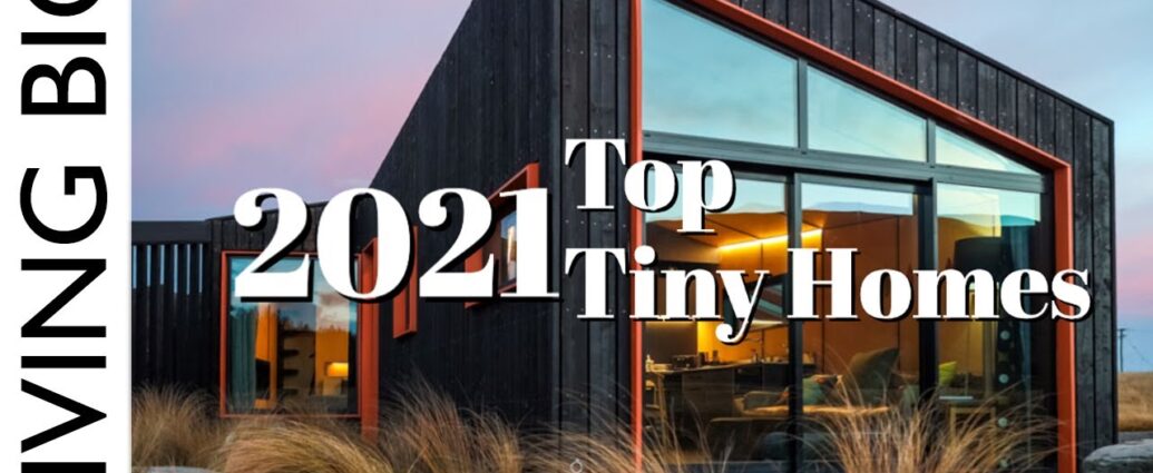The Top Tiny Homes Of 2021